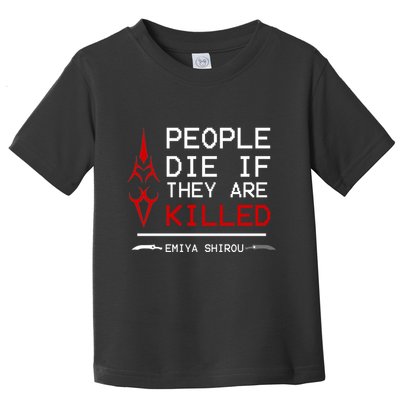 People Die If They Are Killed Emiya Shirou Fate Toddler T-Shirt