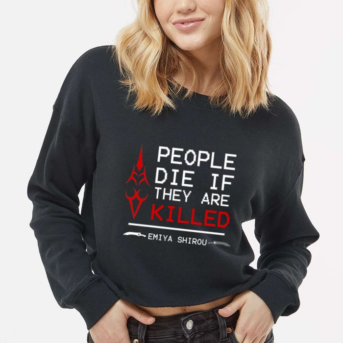 People Die If They Are Killed Emiya Shirou Fate Cropped Pullover Crew