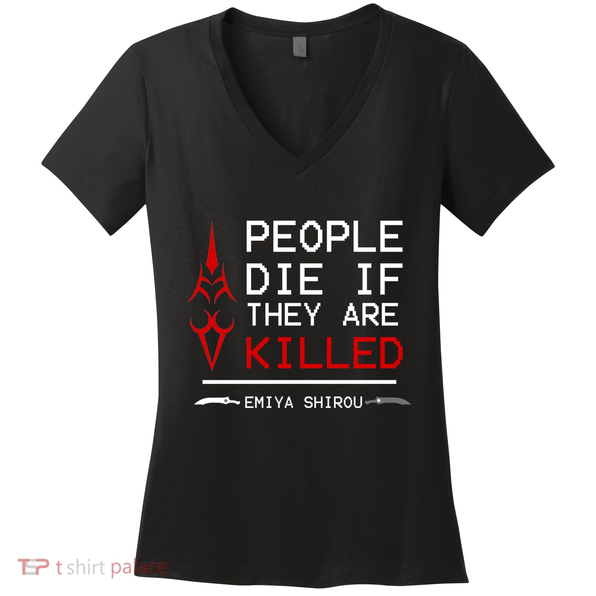 People Die If They Are Killed Emiya Shirou Fate Women's V-Neck T-Shirt