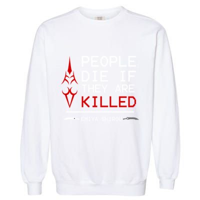 People Die If They Are Killed Emiya Shirou Fate Garment-Dyed Sweatshirt