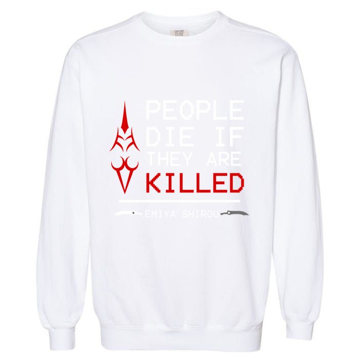 People Die If They Are Killed Emiya Shirou Fate Garment-Dyed Sweatshirt