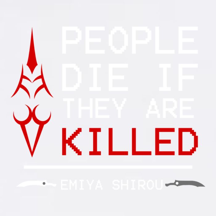 People Die If They Are Killed Emiya Shirou Fate Garment-Dyed Sweatshirt