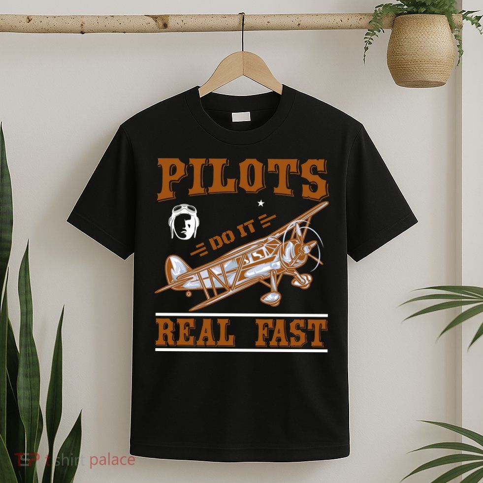 Pilots Do It Real Fast T-Shirt