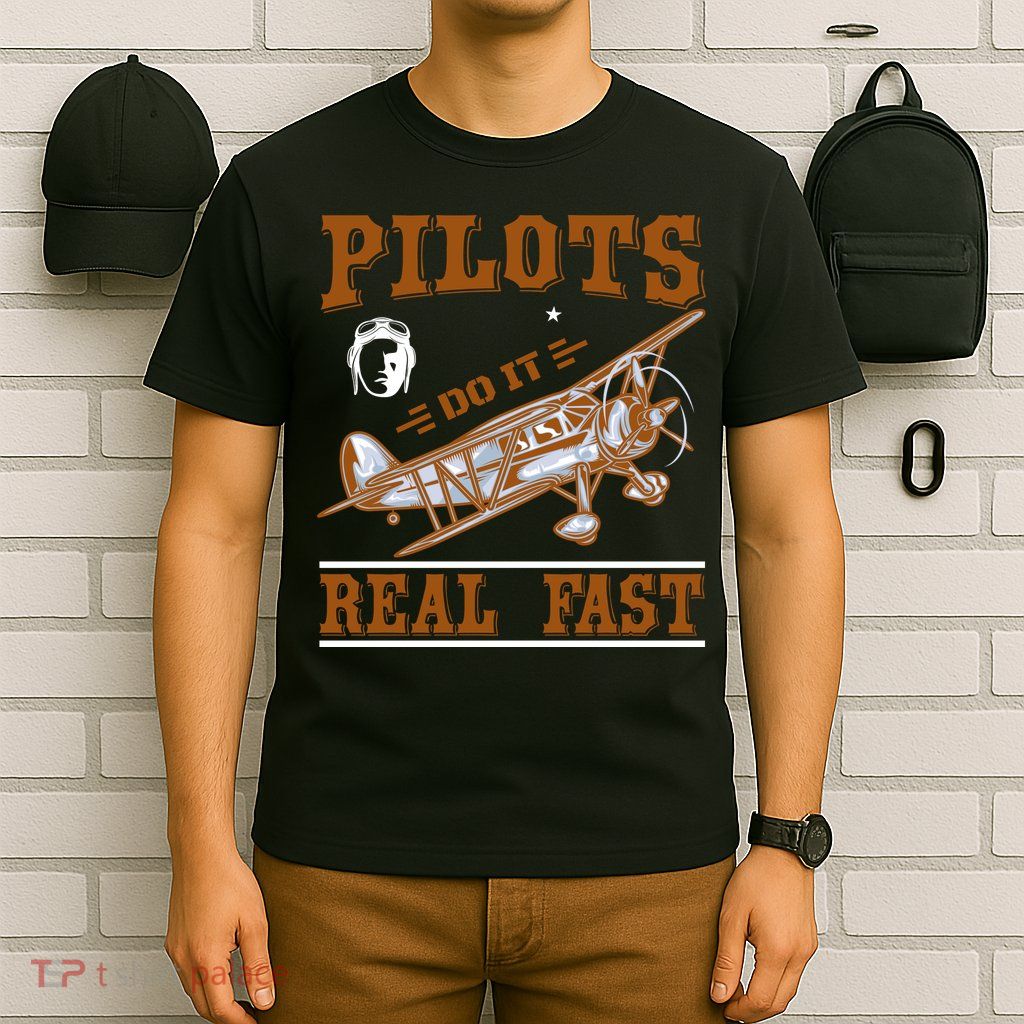 Pilots Do It Real Fast T-Shirt
