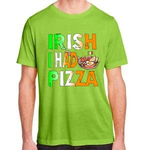 Patrick's Day Irish I Had Pizza Cool Gift Eat Food Restaurant Funny Gift Adult ChromaSoft Performance T-Shirt