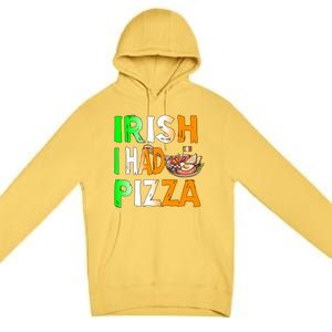 Patrick's Day Irish I Had Pizza Cool Gift Eat Food Restaurant Funny Gift Premium Pullover Hoodie