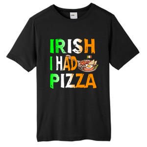 Patrick's Day Irish I Had Pizza Cool Gift Eat Food Restaurant Funny Gift Tall Fusion ChromaSoft Performance T-Shirt