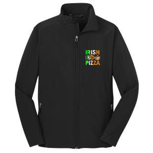 Patrick's Day Irish I Had Pizza Cool Gift Eat Food Restaurant Funny Gift Core Soft Shell Jacket