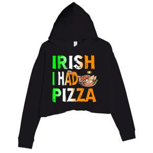 Patrick's Day Irish I Had Pizza Cool Gift Eat Food Restaurant Funny Gift Crop Fleece Hoodie