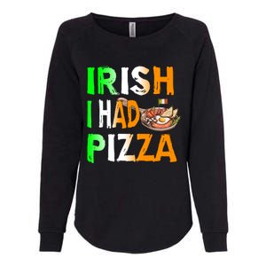 Patrick's Day Irish I Had Pizza Cool Gift Eat Food Restaurant Funny Gift Womens California Wash Sweatshirt