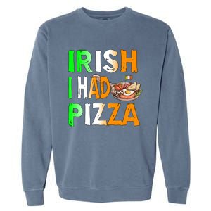 Patrick's Day Irish I Had Pizza Cool Gift Eat Food Restaurant Funny Gift Garment-Dyed Sweatshirt