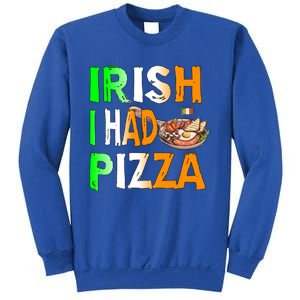 Patrick's Day Irish I Had Pizza Cool Gift Eat Food Restaurant Funny Gift Sweatshirt