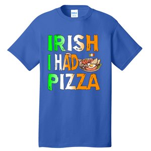 Patrick's Day Irish I Had Pizza Cool Gift Eat Food Restaurant Funny Gift Tall T-Shirt