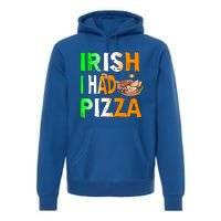 Patrick's Day Irish I Had Pizza Cool Gift Eat Food Restaurant Funny Gift Premium Hoodie