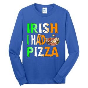 Patrick's Day Irish I Had Pizza Cool Gift Eat Food Restaurant Funny Gift Tall Long Sleeve T-Shirt