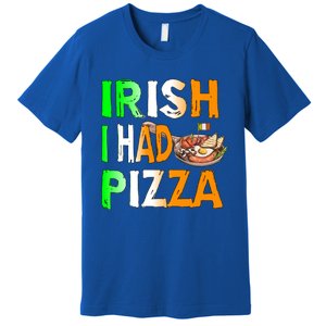 Patrick's Day Irish I Had Pizza Cool Gift Eat Food Restaurant Funny Gift Premium T-Shirt