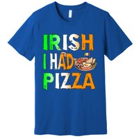 Patrick's Day Irish I Had Pizza Cool Gift Eat Food Restaurant Funny Gift Premium T-Shirt