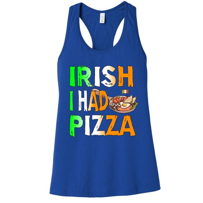 Patrick's Day Irish I Had Pizza Cool Gift Eat Food Restaurant Funny Gift Women's Racerback Tank