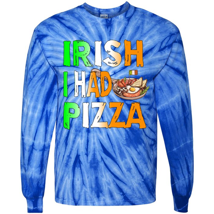 Patrick's Day Irish I Had Pizza Cool Gift Eat Food Restaurant Funny Gift Tie-Dye Long Sleeve Shirt