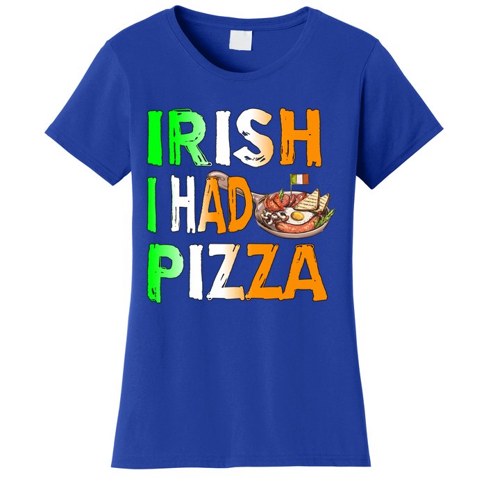 Patrick's Day Irish I Had Pizza Cool Gift Eat Food Restaurant Funny Gift Women's T-Shirt