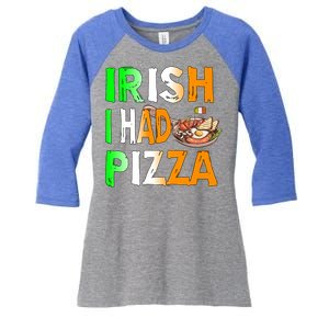 Patrick's Day Irish I Had Pizza Cool Gift Eat Food Restaurant Funny Gift Women's Tri-Blend 3/4-Sleeve Raglan Shirt