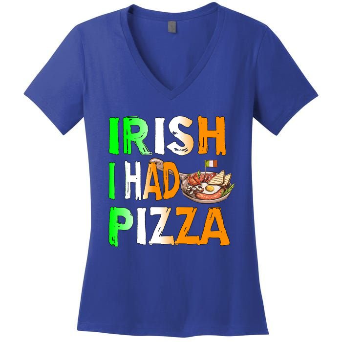 Patrick's Day Irish I Had Pizza Cool Gift Eat Food Restaurant Funny Gift Women's V-Neck T-Shirt