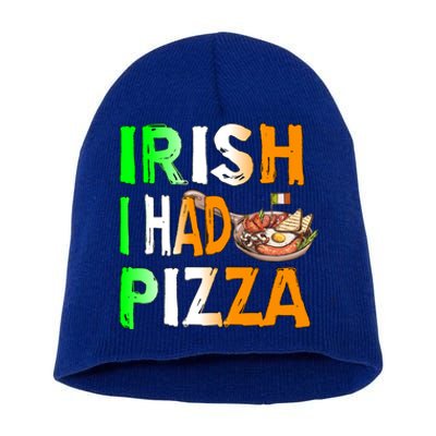 Patrick's Day Irish I Had Pizza Cool Gift Eat Food Restaurant Funny Gift Short Acrylic Beanie