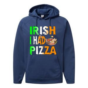 Patrick's Day Irish I Had Pizza Cool Gift Eat Food Restaurant Funny Gift Performance Fleece Hoodie