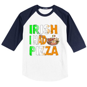 Patrick's Day Irish I Had Pizza Cool Gift Eat Food Restaurant Funny Gift Baseball Sleeve Shirt