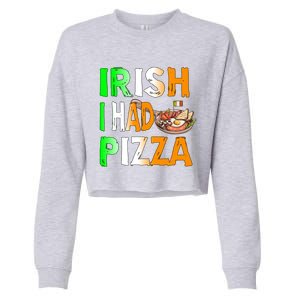 Patrick's Day Irish I Had Pizza Cool Gift Eat Food Restaurant Funny Gift Cropped Pullover Crew