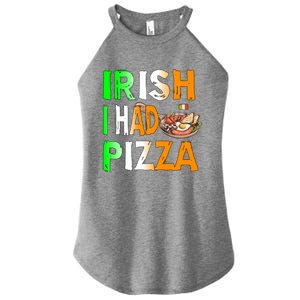 Patrick's Day Irish I Had Pizza Cool Gift Eat Food Restaurant Funny Gift Women's Perfect Tri Rocker Tank