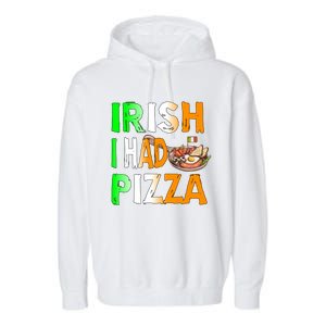 Patrick's Day Irish I Had Pizza Cool Gift Eat Food Restaurant Funny Gift Garment-Dyed Fleece Hoodie