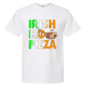 Patrick's Day Irish I Had Pizza Cool Gift Eat Food Restaurant Funny Gift Garment-Dyed Heavyweight T-Shirt