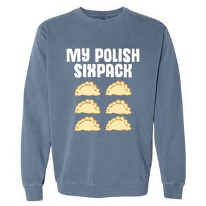 Polish Dumpling Joke Sixpack Pole Pun Polska Perogie Pierogi Cute Gift Garment-Dyed Sweatshirt