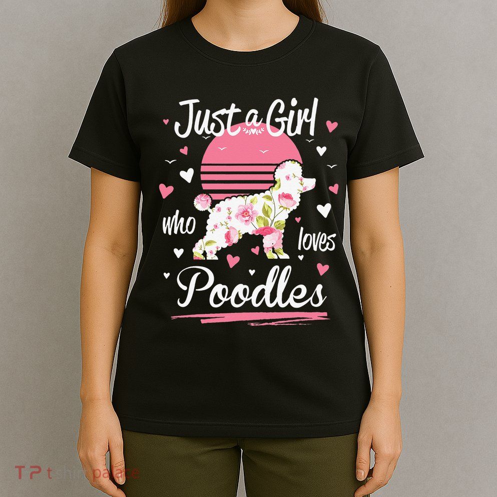 Poodle Design Just A Who Loves Poodles T-Shirt