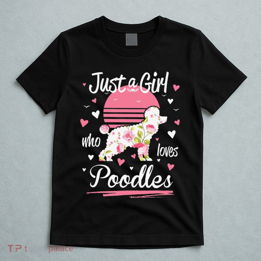Poodle Design Just A Who Loves Poodles T-Shirt