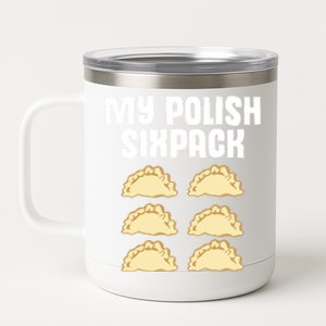 Polish Dumpling Joke Sixpack Pole Pun Polska Perogie Pierogi Cool Gift 12 oz Stainless Steel Tumbler Cup