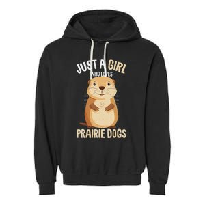 Prairie Dog Just A Girl Who Loves Prairie Dogs Garment-Dyed Fleece Hoodie