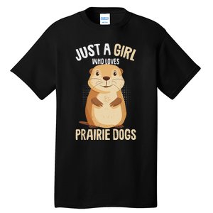 Prairie Dog Just A Girl Who Loves Prairie Dogs Tall T-Shirt