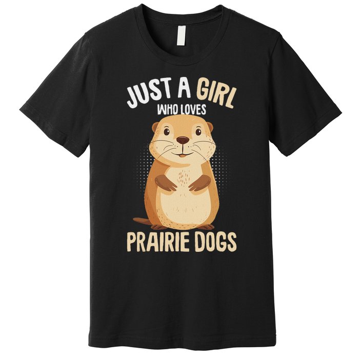 Prairie Dog Just A Girl Who Loves Prairie Dogs Premium T-Shirt