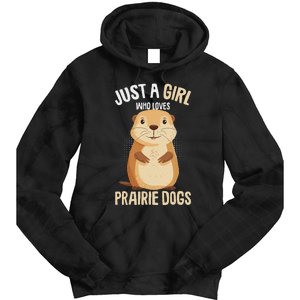 Prairie Dog Just A Girl Who Loves Prairie Dogs Tie Dye Hoodie