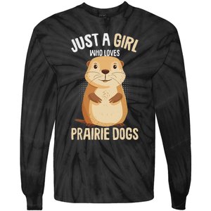 Prairie Dog Just A Girl Who Loves Prairie Dogs Tie-Dye Long Sleeve Shirt