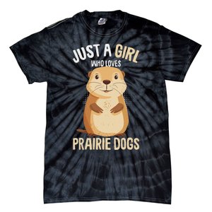 Prairie Dog Just A Girl Who Loves Prairie Dogs Tie-Dye T-Shirt