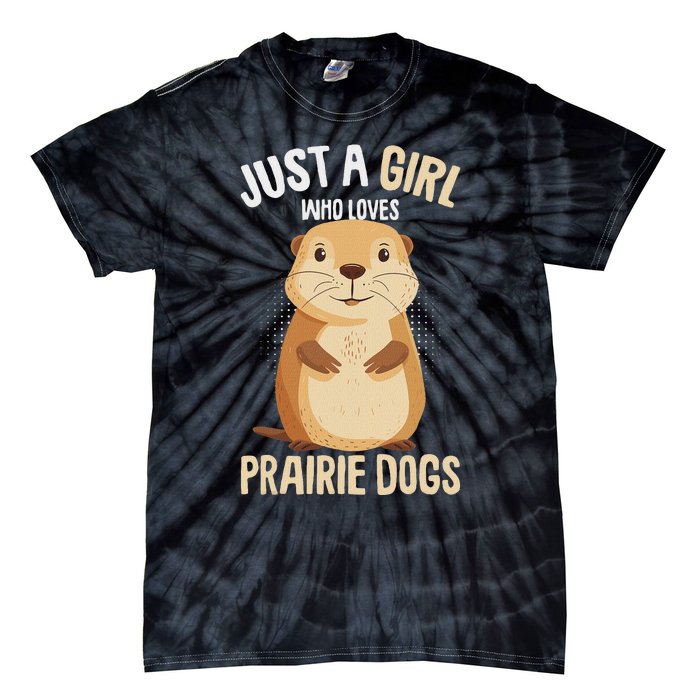 Prairie Dog Just A Girl Who Loves Prairie Dogs Tie-Dye T-Shirt