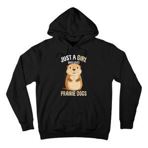 Prairie Dog Just A Girl Who Loves Prairie Dogs Tall Hoodie