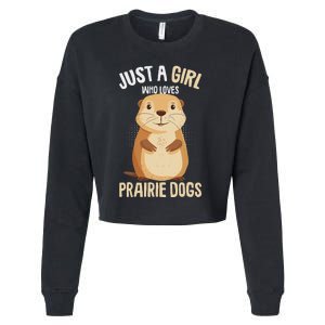 Prairie Dog Just A Girl Who Loves Prairie Dogs Cropped Pullover Crew