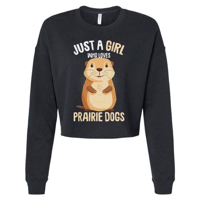 Prairie Dog Just A Girl Who Loves Prairie Dogs Cropped Pullover Crew