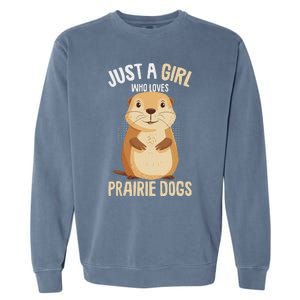 Prairie Dog Just A Girl Who Loves Prairie Dogs Garment-Dyed Sweatshirt