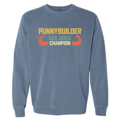 Punnybuilder Dad Jokes Champion Vintage Bodybuilder Pun Gift Garment-Dyed Sweatshirt