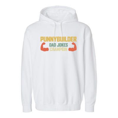 Punnybuilder Dad Jokes Champion Vintage Bodybuilder Pun Gift Garment-Dyed Fleece Hoodie